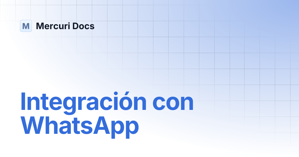 Integración con WhatsApp | Spanish | Mercuri Docs