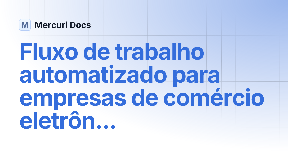 Fluxo de trabalho automatizado para empresas de comércio eletrônico ...