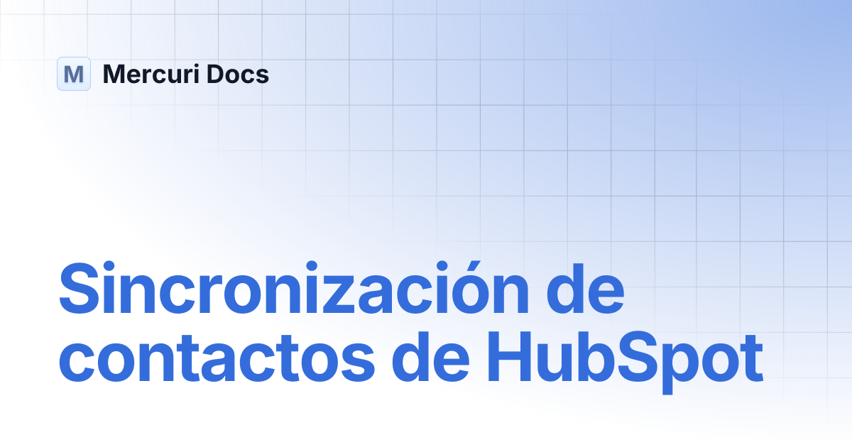 Sincronización de contactos de HubSpot | Spanish | Mercuri Docs