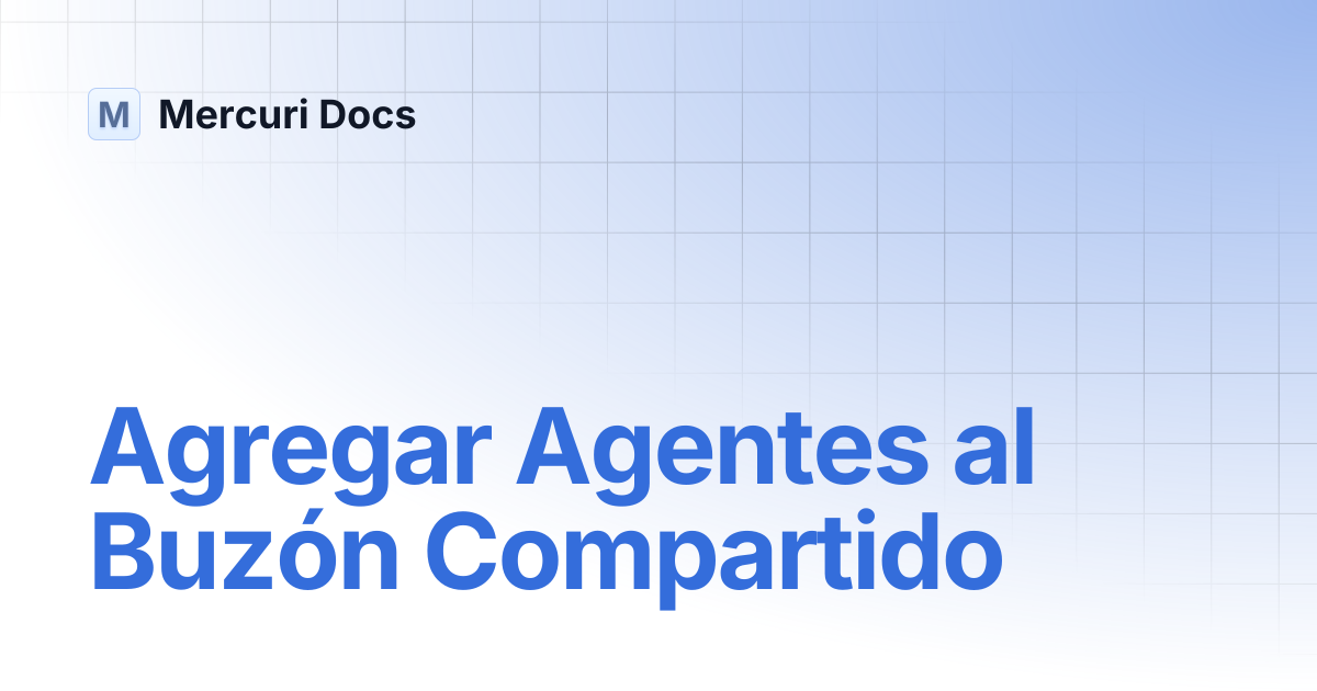 Agregar Agentes al Buzón Compartido | Spanish | Mercuri Docs