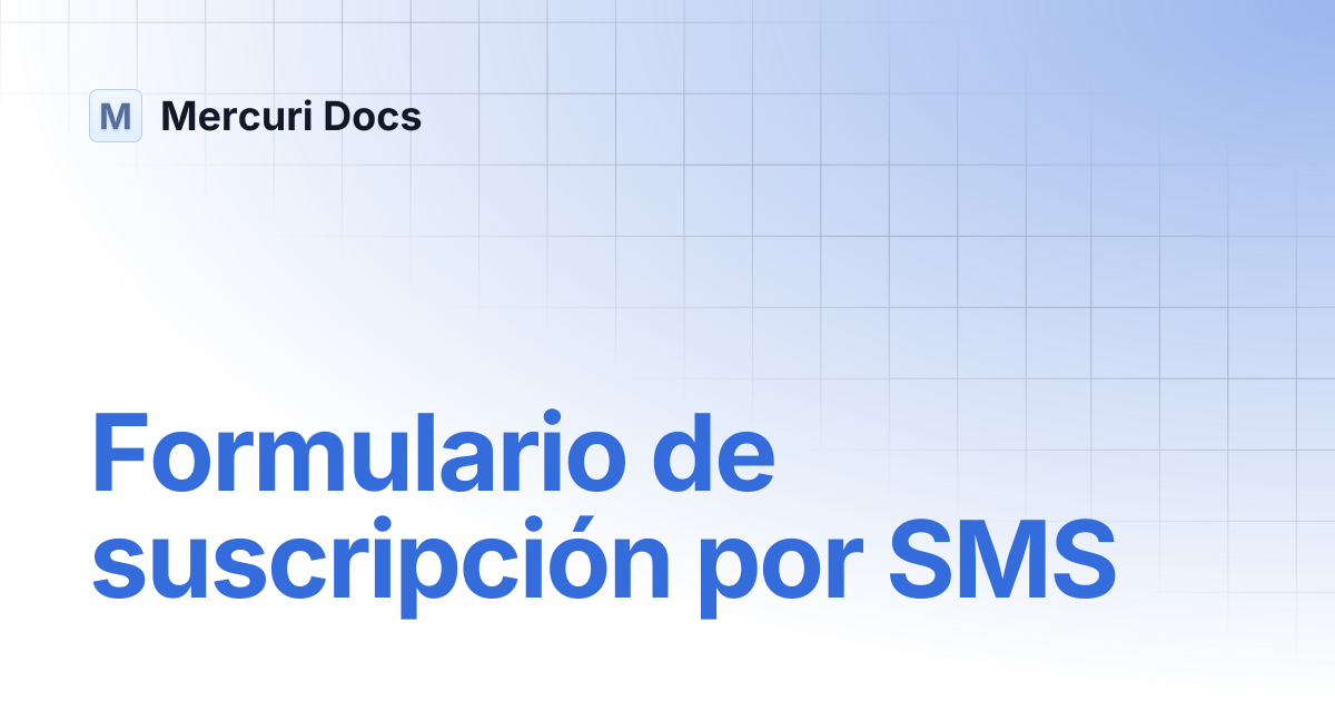 Formulario de suscripción por SMS | Spanish | Mercuri Docs