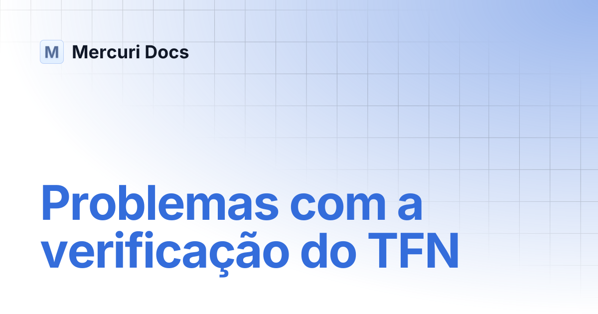 Problemas com a verificação do TFN | Portuguese | Mercuri Docs