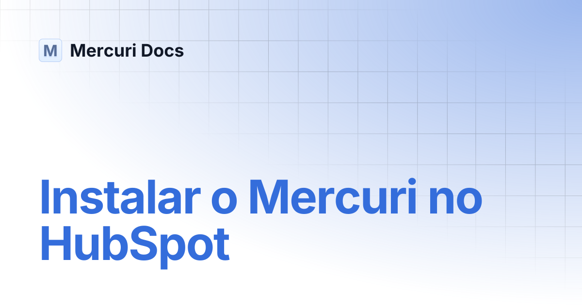 Instalar o Mercuri no HubSpot | Portuguese | Mercuri Docs