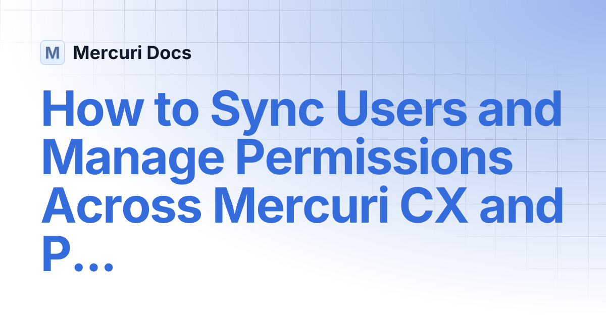 How to Sync Users and Manage Permissions Across Mercuri CX and ...