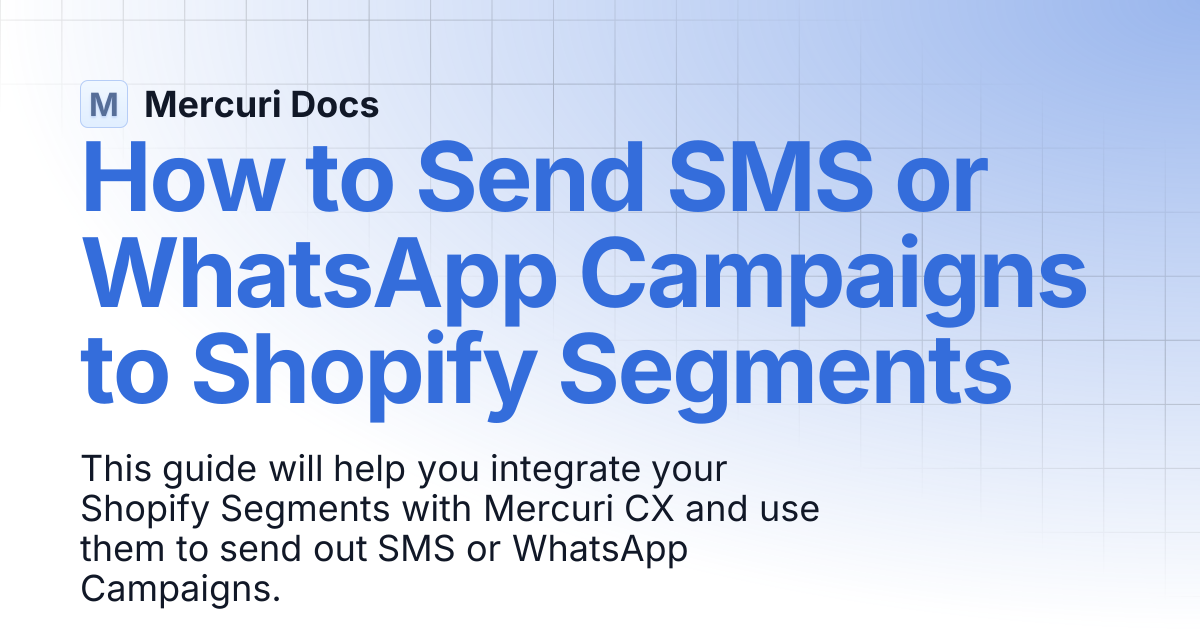How to Send SMS or WhatsApp Campaigns to Shopify Segments | Mercuri Docs