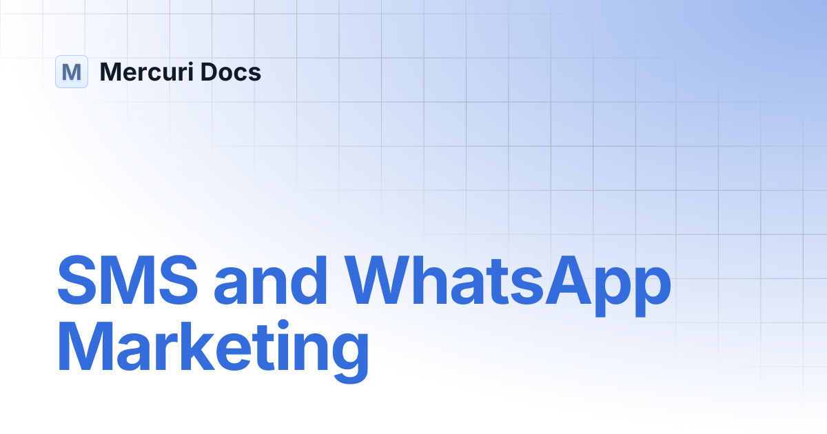 SMS and WhatsApp Marketing | Mercuri Docs