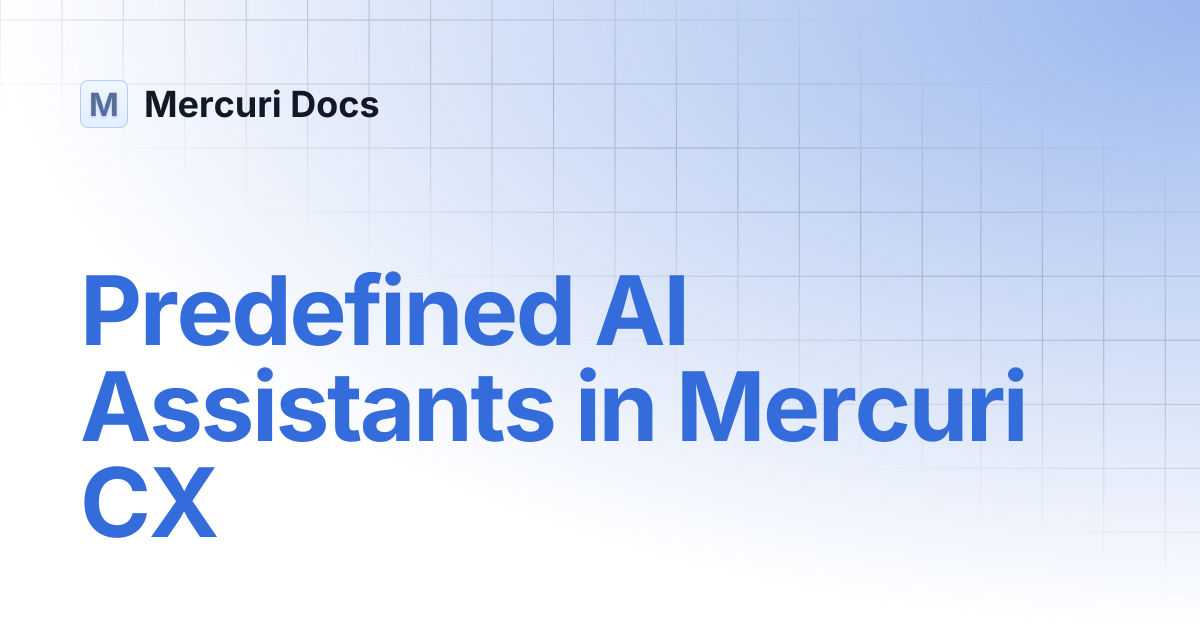 Predefined AI Assistants in Mercuri CX | Mercuri Docs