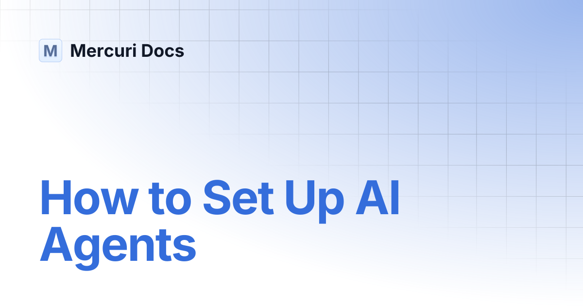 How to Set Up AI Agents | Mercuri Docs