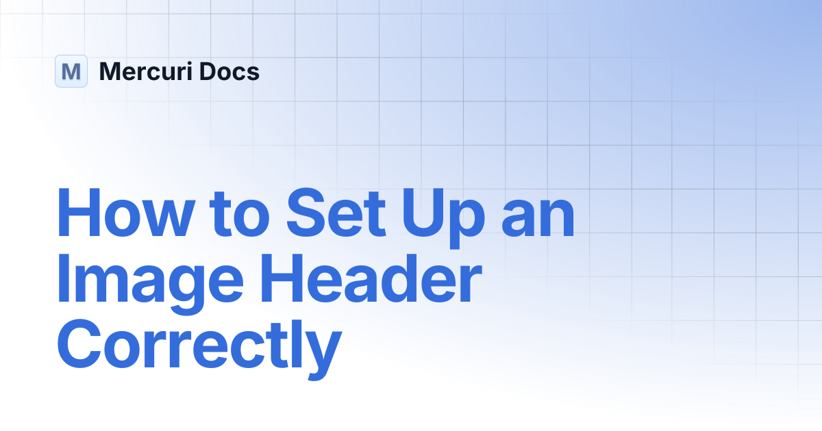 How to Set Up an Image Header Correctly | Mercuri Docs